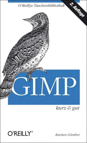 GIMP - kurz & gut de Karsten Günther