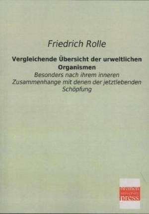 Vergleichende Übersicht der urweltlichen Organismen de Friedrich Rolle