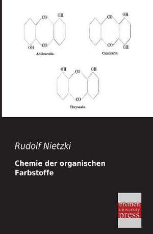 Chemie der organischen Farbstoffe de Rudolf Nietzki