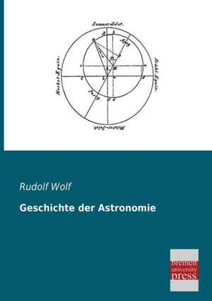 Geschichte der Astronomie de Rudolf Wolf