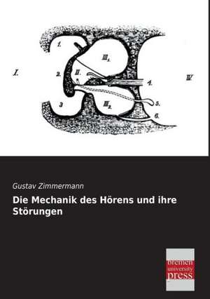 Die Mechanik des Hörens und ihre Störungen de Gustav Zimmermann