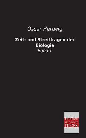 Zeit- und Streitfragen der Biologie de Oscar Hertwig