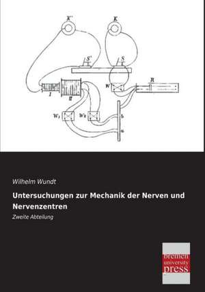 Untersuchungen zur Mechanik der Nerven und Nervenzentren de Wilhelm Wundt