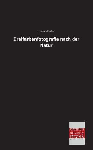 Dreifarbenfotografie nach der Natur de Adolf Miethe