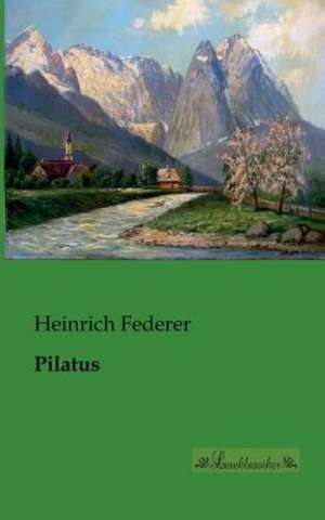 Pilatus de Heinrich Federer