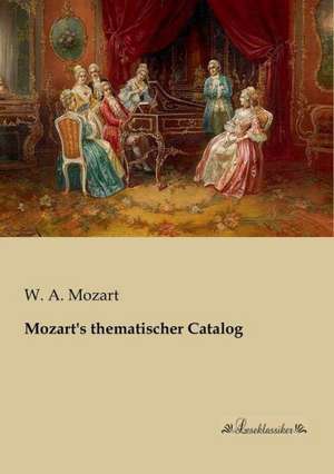 Mozart's thematischer Catalog de W. A. Mozart