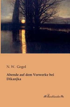 Abende auf dem Vorwerke bei Dikanjka de N. W. Gogol