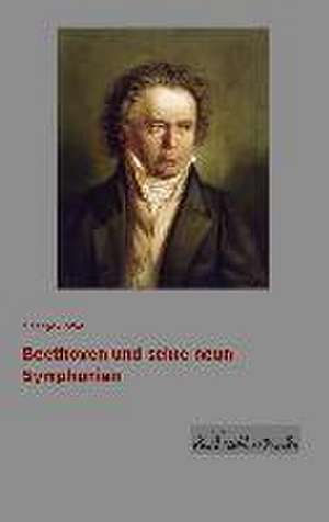 Beethoven und seine neun Symphonien de George Grove