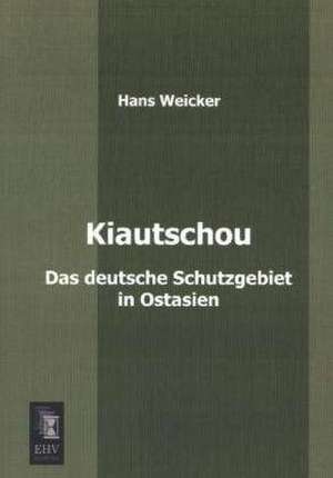 Kiautschou de Hans Weicker