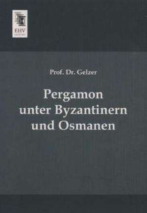 Pergamon unter Byzantinern und Osmanen de Gelzer