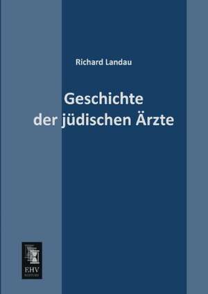 Geschichte der jüdischen Ärzte de Richard Landau