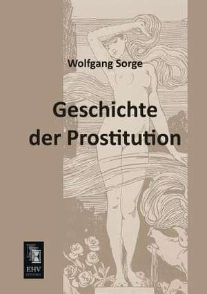 Geschichte der Prostitution de Wolfgang Sorge