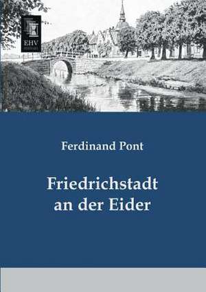 Friedrichstadt an der Eider de Ferdinand Pont