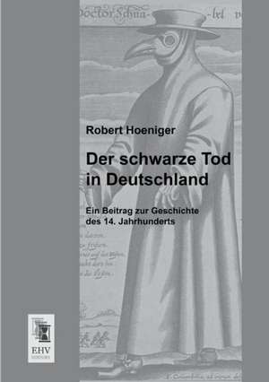 Der schwarze Tod in Deutschland de Robert Hoeniger