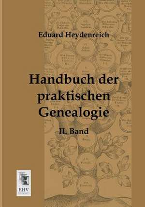 Handbuch der praktischen Genealogie de Eduard Heydenreich