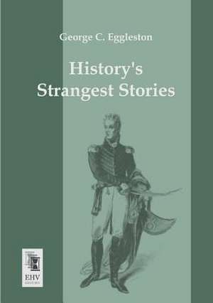 History´s Strangest Stories de George C. Eggleston