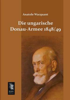 Die ungarische Donau-Armee 1848 49 de Anatole Wacquant