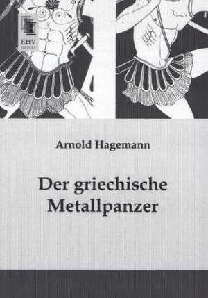 Der griechische Metallpanzer de Arnold Hagemann