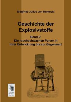 Geschichte der Explosivstoffe de Siegfried Julius von Romocki