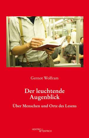 Der leuchtende Augenblick de Gernot Wolfram