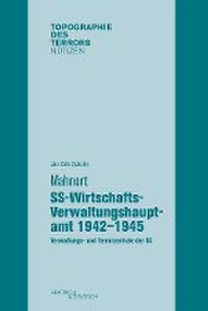 Mahnort SS-Wirtschafts-Verwaltungshauptamt 1942-1945 de Jan Erik Schulte