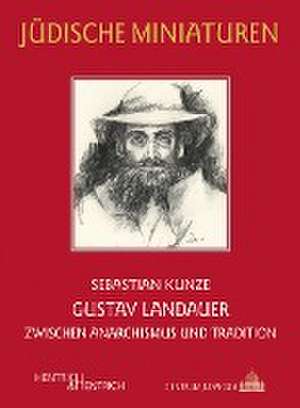 Gustav Landauer de Sebastian Kunze