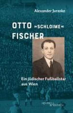 Otto "Schloime" Fischer de Alexander Juraske