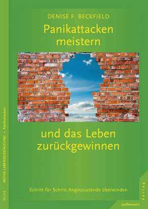 Panikattacken meistern und das Leben zurückgewinnen de Denise F. Beckfield