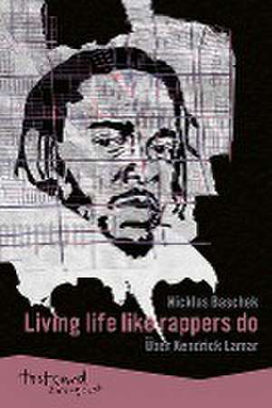 Kendrick Lamar: »Living life like rappers do« de Nicklas Baschek