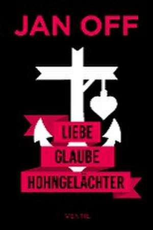 Liebe, Glaube, Hohngelächter de Jan Off