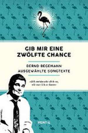 Gib mir eine zwölfte Chance de Bernd Begemann