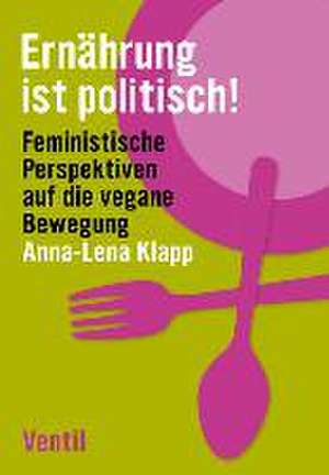 Ernährung ist politisch! de Anna-Lena Klapp