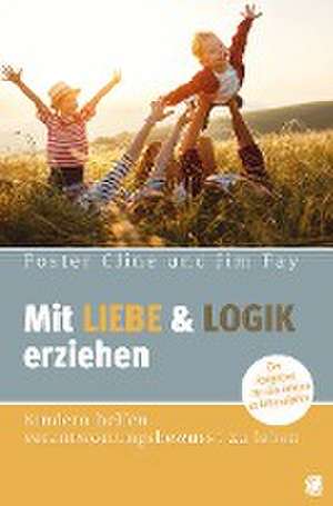 Mit Liebe und Logik erziehen de Foster Cline