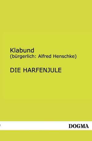 Die Harfenjule de (bürgerlich Alfred Henschke) Klabund