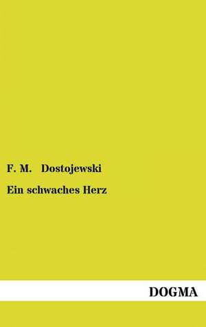 Ein schwaches Herz de F. M. Dostojewski