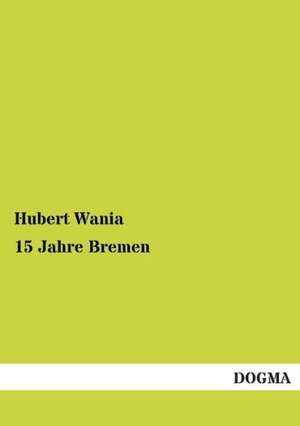 15 Jahre Bremen de Hubert Wania