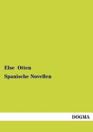 Spanische Novellen de Else Otten