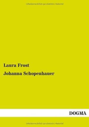 Johanna Schopenhauer de Laura Frost