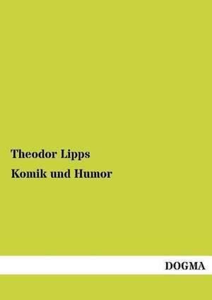 Komik und Humor de Theodor Lipps