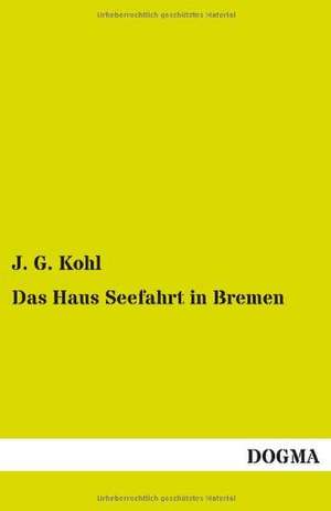 Das Haus Seefahrt in Bremen de J. G. Kohl