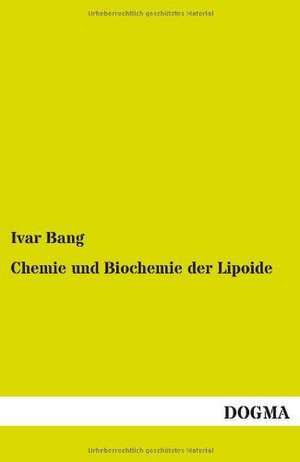 Chemie und Biochemie der Lipoide de Ivar Bang