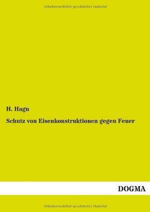 Schutz von Eisenkonstruktionen gegen Feuer de H. Hagn