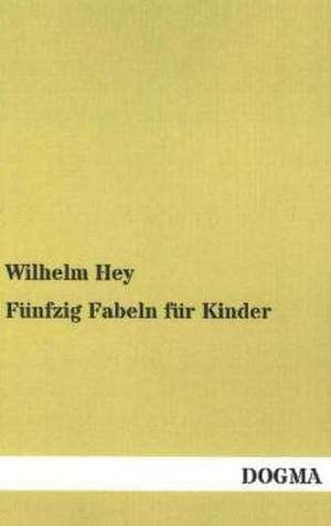 Fünfzig Fabeln für Kinder de Wilhelm Hey