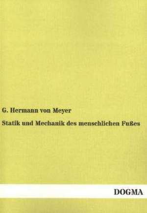 Statik und Mechanik des menschlichen Fußes de G. Hermann von Meyer