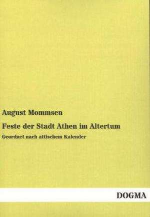 Feste der Stadt Athen im Altertum de August Mommsen