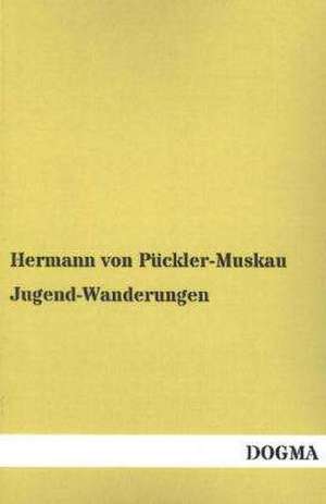 Jugend-Wanderungen de Hermann von Pückler-Muskau