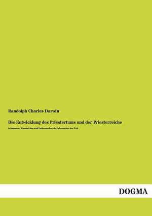 Die Entwicklung des Priestertums und der Priesterreiche de Randolph Charles Darwin