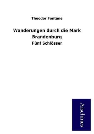 Wanderungen durch die Mark Brandenburg de Theodor Fontane