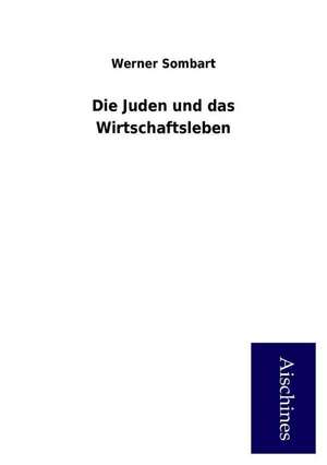 Die Juden und das Wirtschaftsleben de Werner Sombart