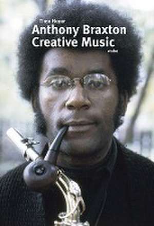 Anthony Braxton. Creative Music de Timo Hoyer